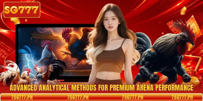 Advanced analytical methods for premium arena performance