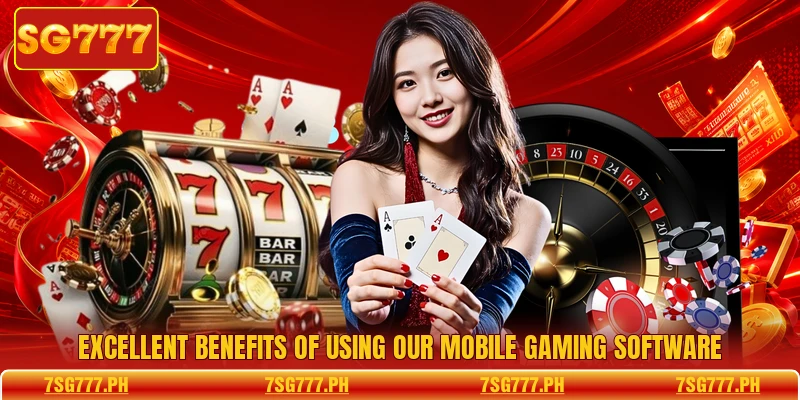 Excellent benefits of using our mobile gaming software