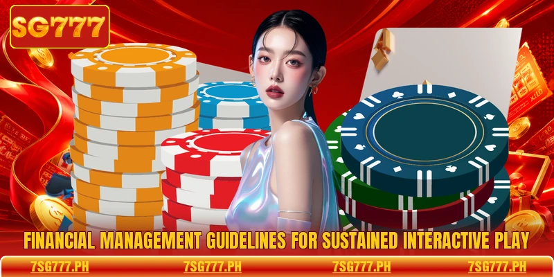 Financial management guidelines for sustained interactive play