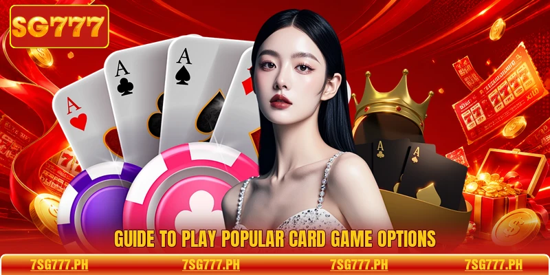 Guide to play popular card game options