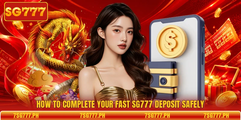 How to complete your fast SG777 deposit safely