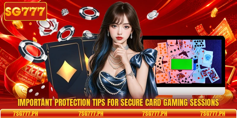 Important protection tips for secure card gaming sessions