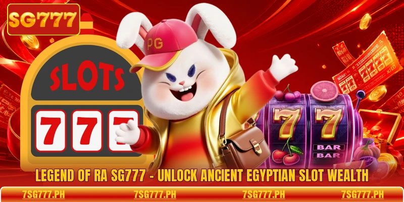 Legend Of Ra SG777 - Unlock Ancient Egyptian Slot Wealth