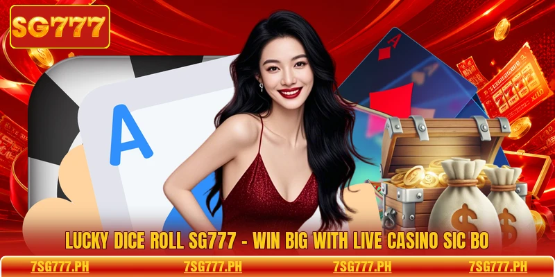 Lucky Dice Roll SG777 - Win Big With Live Casino Sic Bo