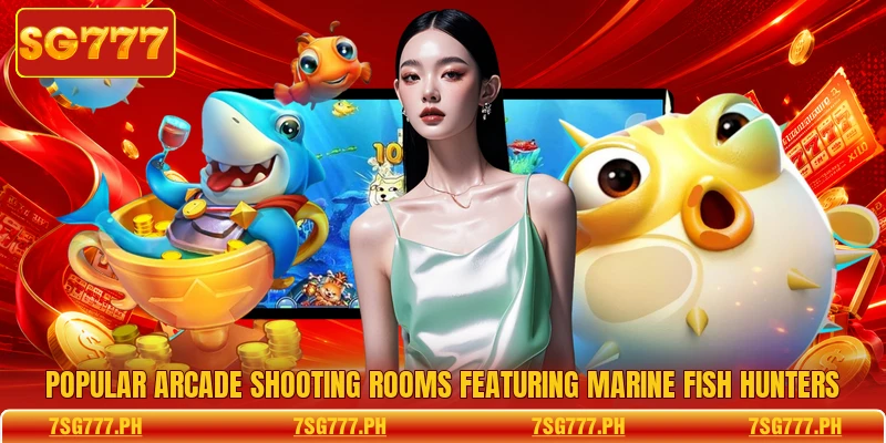 Popular arcade shooting rooms featuring marine Fish hunters