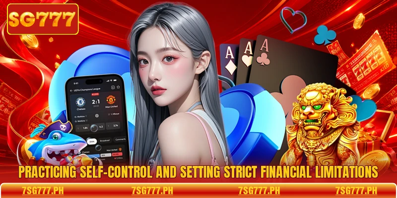 Practicing self-control and setting strict financial limitations