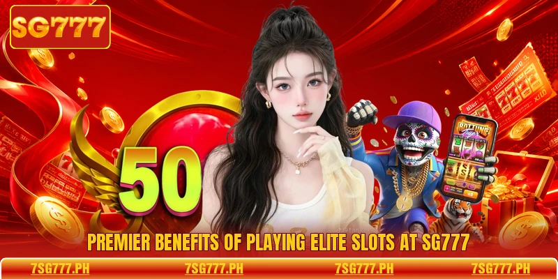 Premier benefits of playing elite slots at SG777