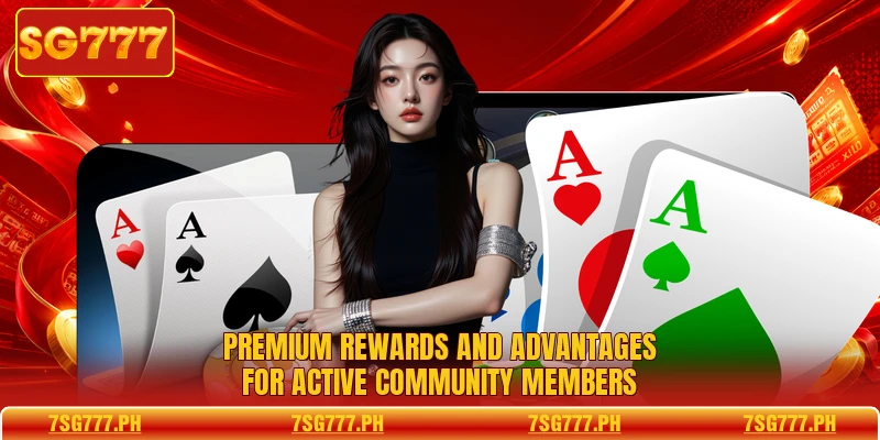 Premium rewards and advantages for active community members