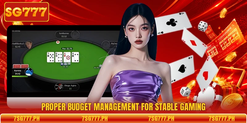 Proper budget management for stable gaming