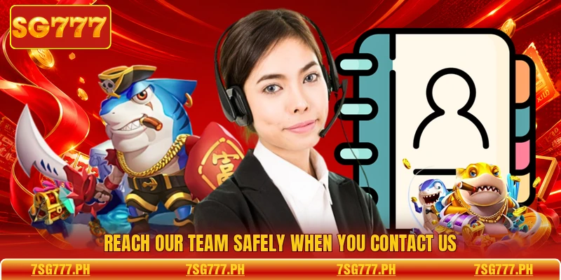 Reach our team safely when you contact us