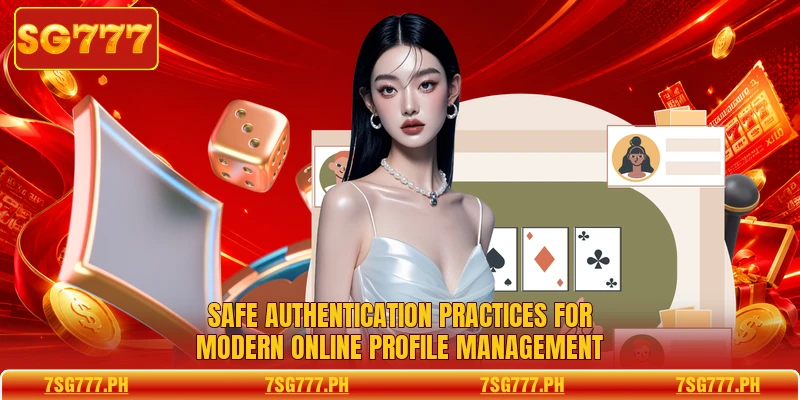 Safe authentication practices for modern online profile management