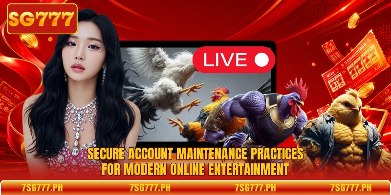 Secure account maintenance practices for modern online entertainment