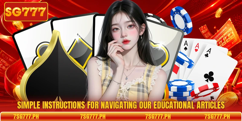 Simple instructions for navigating our educational articles
