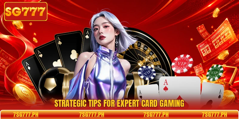 Strategic tips for expert card gaming