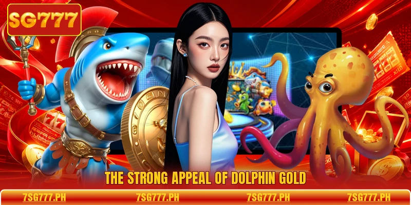 The strong appeal of Dolphin Gold
