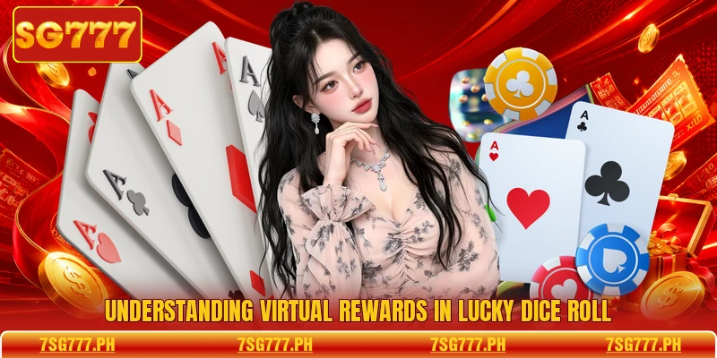 Understanding virtual rewards in Lucky Dice Roll
